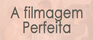 filmagem-perfeita